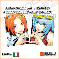 Futari Switch vol.1 + Super Ball Girl vol.1 - coppia Variant (Pre-vendita)
