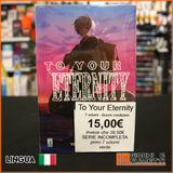 To Your Eternity - Buone Condizioni - 7 volumi - serie incompleta